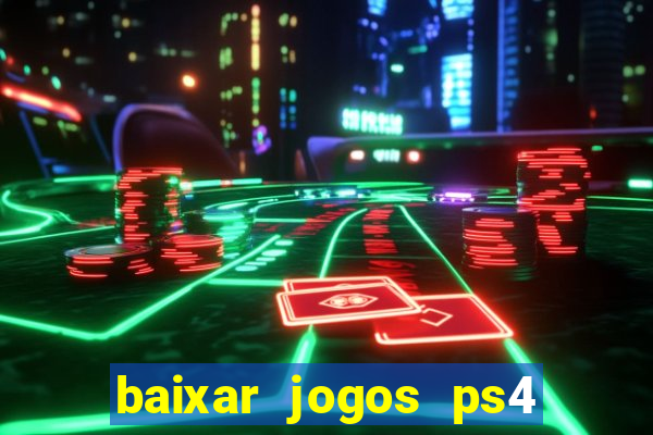 baixar jogos ps4 desbloqueado pkg